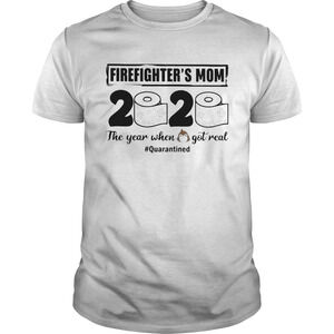 Firefighters Mom 2020 The Year When Got Real Quarantined Toilet t-shirt